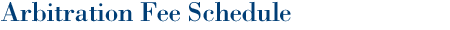 Arbitration Fee Schedule