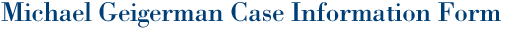 Michael Geigerman Case Information Form